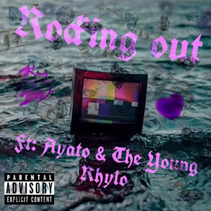 RockingOut (feat. Ayato & The Young Rhylo) [Explicit]