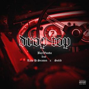 Drop Top(feat. Raw H Season & Solid) (Explicit)