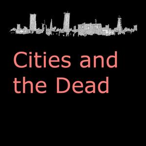 Cities and the Dead