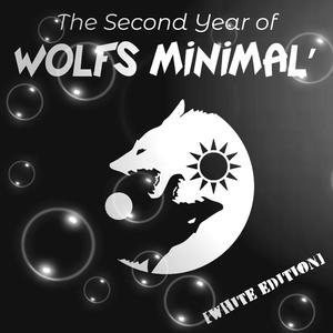 The Second Year of Wolfs Minimal': White Edition (Explicit)