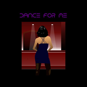 Dance for me