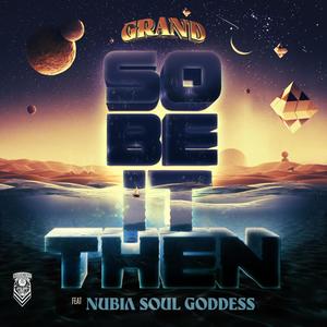 So Be It Then (feat. Nubia Soul Goddess) [Explicit]