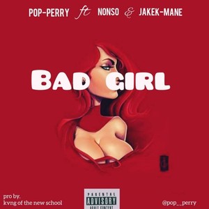 Bad girl (feat. Nonso & Jakey mani)