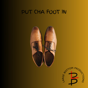 Put Cha Foot In