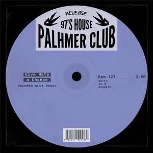 Give hate a chance (Palhmer Club Edit)