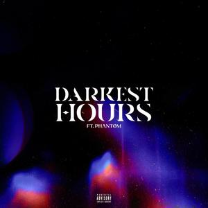 Darkest Hours (feat. Phantøm) [Explicit]