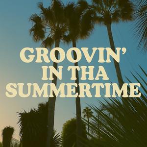 GROOVIN' IN THA SUMMERTIME (feat. TOMMY SWINE & Gotham)