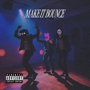 MAKE IT BOUNCE (feat. Ravvah & Shank) [Explicit]