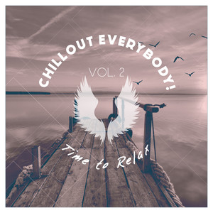 Chillout Everybody - Time to Relax, Vol. 2