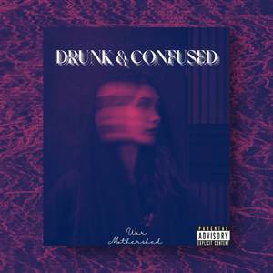 Drunk & Confused (Explicit)