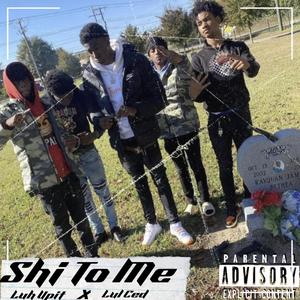 Shi To Me (feat. 4everStrapped Lul Ced) (Explicit)