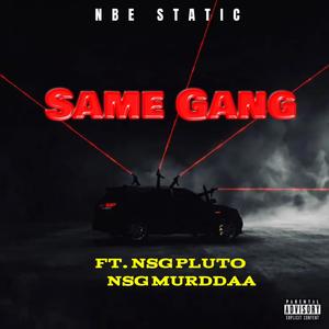 Same gang (feat. NSG MURDDAA & NSG PLUTO) (Explicit)