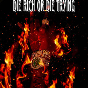 Die rich or die trying (Explicit)