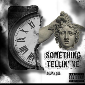 Jadaa Jae - Something Tellin' Me (Explicit)