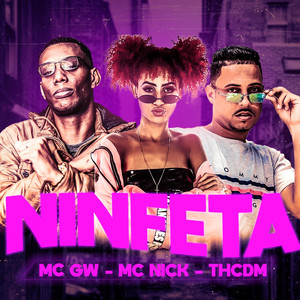 Ninfeta(feat. MC GW & Mc Nick)(Brega Funk ) (Explicit)