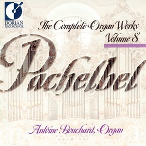 Pachelbel, J.: Organ Music (Complete) , Vol. 8 (Bouchard)