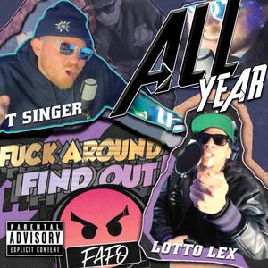 All Year (**** Around Find Out Podcast) (feat. T Singer Media) [Explicit]