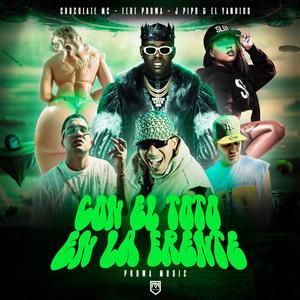 CON EL TOTO EN LA FRENTE (feat. Chocolate Mc, J Pipo, El Yankys, Dj Omi Cuba & PROWA MUSIC)