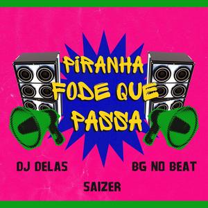 PIRANHA FODE QUE PASSA (DJ DELAS & DJ BG NO BEAT Remix|Explicit)