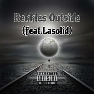 Rekkles Outside (feat. Lasolid) [Explicit]