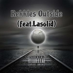 Rekkles Outside (feat. Lasolid) (Explicit)