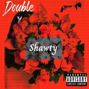 DOUBLE Y  Shawty (Explicit)