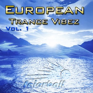 European Trance Vibez, Vol. 1 (Best Club Trance & Hands Up)