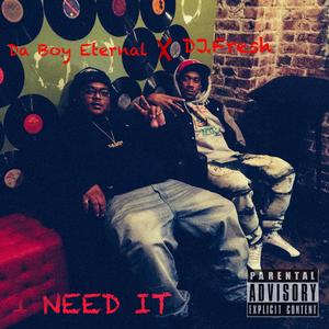 I Need It (Explicit)