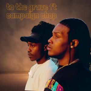 To the grave (feat. Campaign chop) (Explicit)