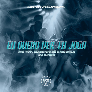 Eu Quero Ver Tu Joga (Explicit)