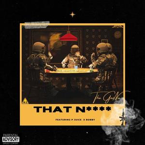 That Nigga (feat. P Juice & Bobbywick) (Explicit)