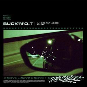 "Buck n O_T" presents D-Hill + Herb Alphabets (Explicit)