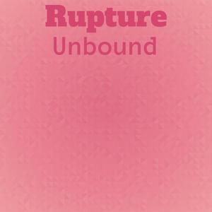 Rupture Unbound