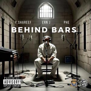 Y.Shareef - Behind Bars (feat. Ern J & PHE) (Explicit)
