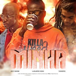 Minha(feat. Yamero, Ludjero DDM & Edy Shine) (Explicit)