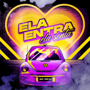 Ela Entra Ela Senta (Explicit)