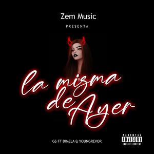 La misma de ayer (feat. Dilema, Gs & Youngrevor)