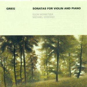 Edvard Grieg: Violin Sonatas Nos. 1-3 (Morbitzer, Stockigt)