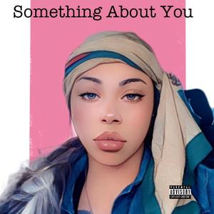 Something About You (Explicit)