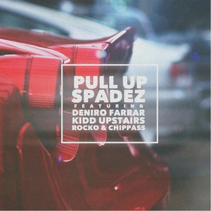 Pull Up (feat. Deniro Farrar, Rocko, Kidd Upstairs, Chippass & Derek Pope) [Explicit]