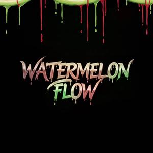 Watermelon Flow (Explicit)