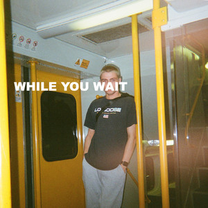 WHILE YOU WAIT (Explicit)