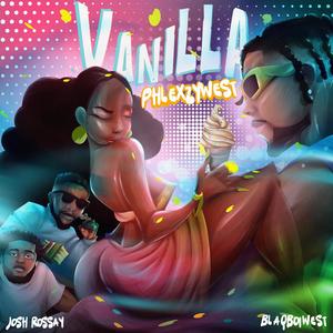 Vanilla (feat. Joshrossay & Blaqboiwest)