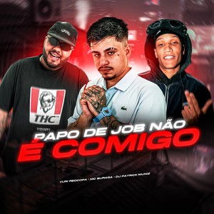 PAPO DE JOB NÃO É COMIGO (Explicit)
