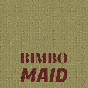 Bimbo Maid