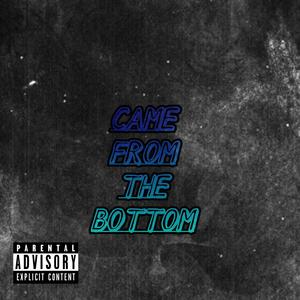 Came From The Bottom (Explicit)