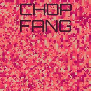 Chop Fang