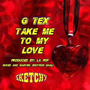 Take Me To My Love (feat. Gtex)