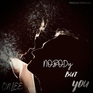 Nobody But You