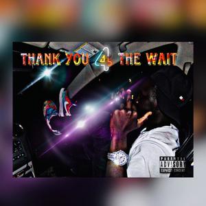 Thank You 4 The Wait (Explicit)